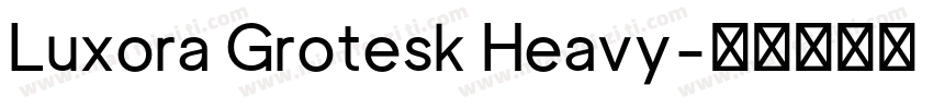 Luxora Grotesk Heavy字体转换